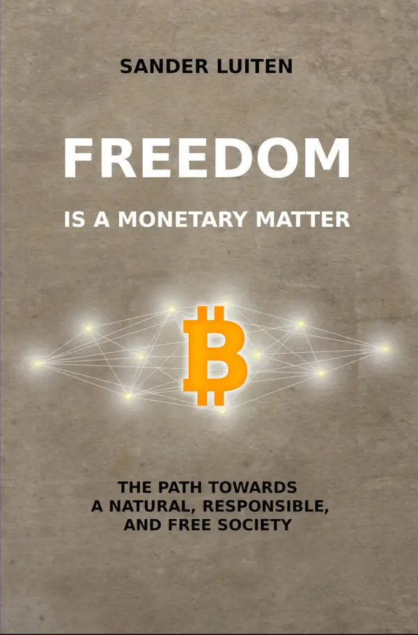 Freedom is a monetary matter : The path towards a natural, responsible, and free society