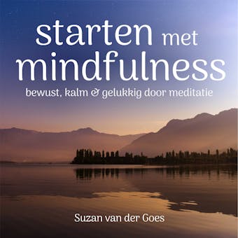 Starten met Mindfulness: Word bewust, kalm en gelukkig door meditatie - undefined