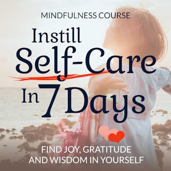 Instill Self-Care In 7 Days: Mindfulness Course