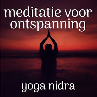 Meditatie Voor Ontspanning: Yoga Nidra - undefined