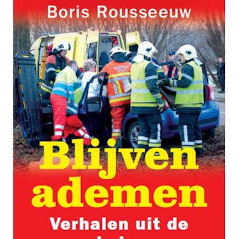 Blijven ademen: verhalen uit de ambulance - Boris Rousseeuw