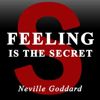 Feeling Is The Secret - Neville Goddard