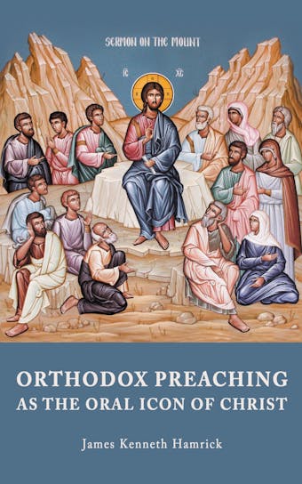 Orthodox Preaching as the Oral Icon of Christ