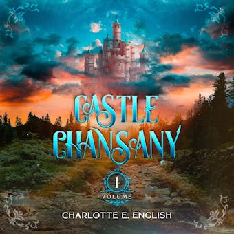 Castle Chansany, Volume 1 - Charlotte E. English