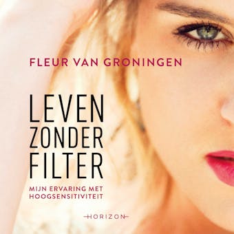 Leven zonder filter: Mijn ervaring met hoogsensitiviteit