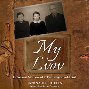 My Lvov: Holocaust Memoir of a Twelve-year-old Girl