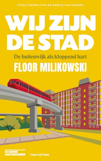 Wij zijn de stad: De buitenwijk als kloppend hart - undefined