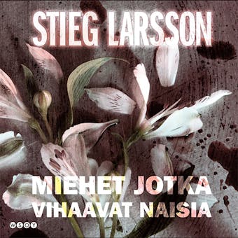 Miehet jotka vihaavat naisia - Stieg Larsson