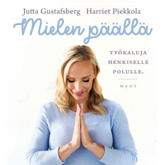 Mielen päällä: Työkaluja henkiselle polulle - Jutta Gustafsberg, Harriet Piekkola