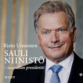 Sauli Niinistö - tasavallan presidentti - Risto Uimonen