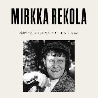 Elävänä Bulevardilla - Mirkka Rekola - Mirkka Rekola