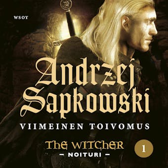 Viimeinen toivomus: The Witcher - Noituri 1 - Andrzej Sapkowski