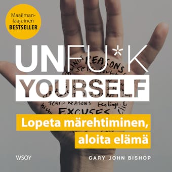 Unfu*k yourself: Lopeta mÃ¤rehtiminen, aloita elÃ¤mÃ¤ - undefined