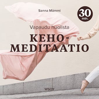 Kehomeditaatio - 30 minuuttia: Vapaudu huolista