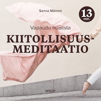 Kiitollisuusmeditaatio - 13 minuuttia: Vapaudu huolista - undefined