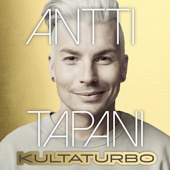 Antti Tapani: Kultaturbo - Anton Vanha-Majamaa, Antti Aro, Antti Tuisku