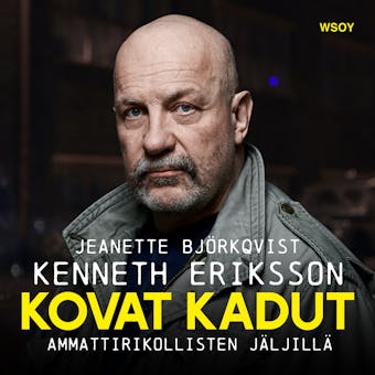 Kovat kadut: Ammattirikollisten jÃ¤ljillÃ¤ - Kenneth Eriksson, Jeanette BjÃ¶rkqvist
