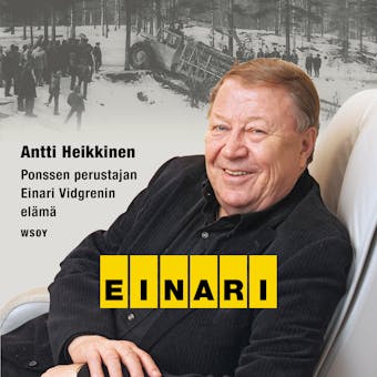 Einari: Metsäkoneyhtiö Ponssen perustajan Einari Vidgrenin elämäkerta - Antti Heikkinen