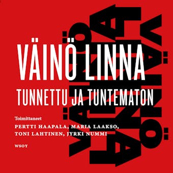 VÃ¤inÃ¶ Linna - tunnettu ja tuntematon - Toni Lahtinen, Jyrki Nummi, Pertti Haapala, Maria Laakso
