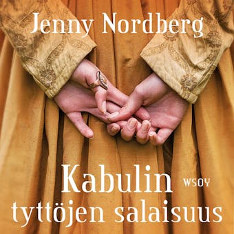 Kabulin tyttöjen salaisuus: Vaietun vastarinnan jäljillä Afganistanissa - Jenny Nordberg