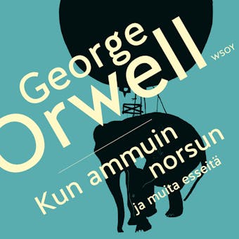Kun ammuin norsun ja muita esseitÃ¤ - George Orwell