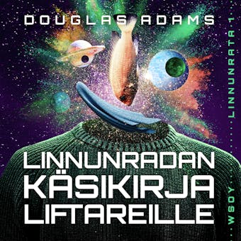 Linnunradan käsikirja liftareille - Douglas Adams