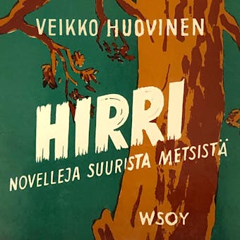 Hirri: Novelleja suurista metsistä - Veikko Huovinen
