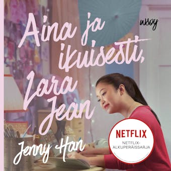 Aina ja ikuisesti, Lara Jean - Jenny Han