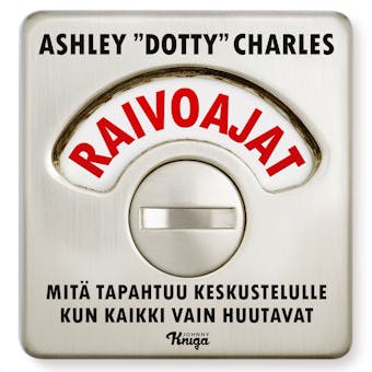Raivoajat: Mitä tapahtuu keskustelulle kun kaikki vain huutavat - Ashley ”Dotty” Charles