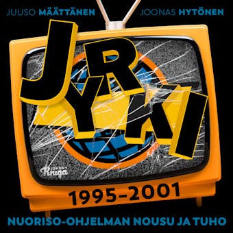 Jyrki 1995-2001: Nuoriso-ohjelman nousu ja tuho - Joonas Hytönen, Juuso Määttänen