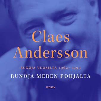 Runoja meren pohjalta. Runoja vuosilta 1962-1993 - Claes Andersson