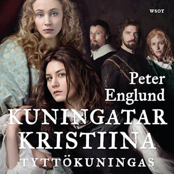 Kuningatar Kristiina: Tyttökuningas - Peter Englund