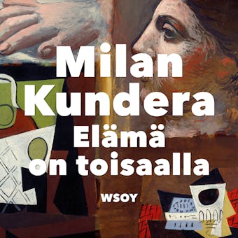 Elämä on toisaalla - Milan Kundera