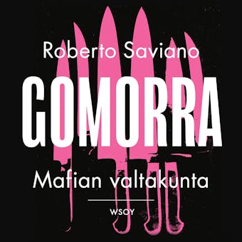 Gomorra. Mafian valtakunta - Roberto Saviano
