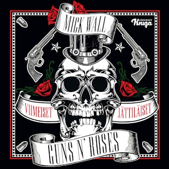Guns N' Roses: Viimeiset jättiläiset - Mick Wall