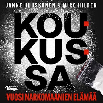 Koukussa: Vuosi narkomaanien elÃ¤mÃ¤Ã¤ - Janne Huuskonen
