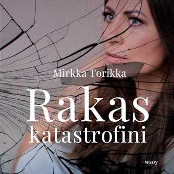 Rakas katastrofini - Mirkka Torikka