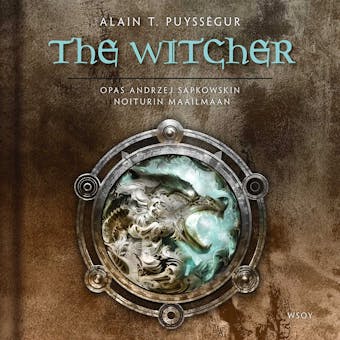 The Witcher â€“ Opas Andrzej Sapkowskin Noiturin maailmaan - Alain T. PuyssÃ©gur