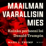 Kansi Maailman vaarallisin mies. Kuinka perheeni loi Donald Trumpin