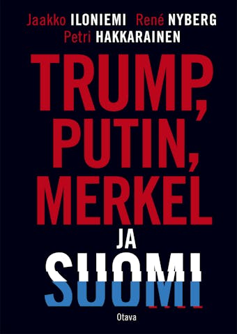 Trump, Putin, Merkel ja Suomi - undefined