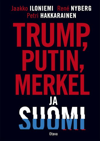 Trump, Putin, Merkel ja Suomi