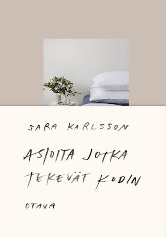 Asioita jotka tekevät kodin - Sara Karlsson