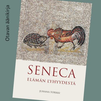 Seneca: Elämän lyhyydestä - Juhana Torkki