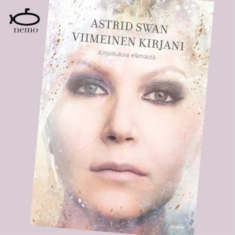 Viimeinen kirjani: Kirjoituksia elämästä - Astrid Swan