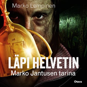 Läpi helvetin: Marko Jantusen tarina - Marko Lempinen