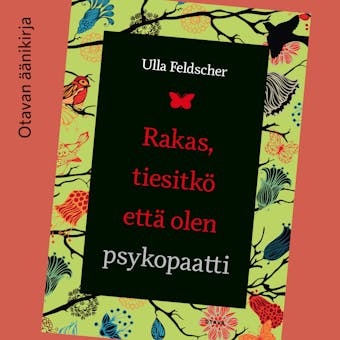 Rakas, tiesitkö että olen psykopaatti