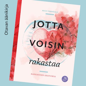Jotta voisin rakastaa: Rakkauden anatomia