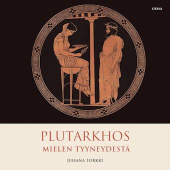 Plutarkhos. Mielen tyyneydestä - Juhana Torkki