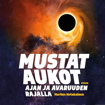 Mustat aukot: Ajan ja avaruuden rajalla - Markus Hotakainen