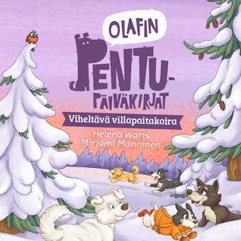 Olafin pentupäiväkirjat - Viheltävä villapaitakoira - Mirjami Manninen, Helena Waris